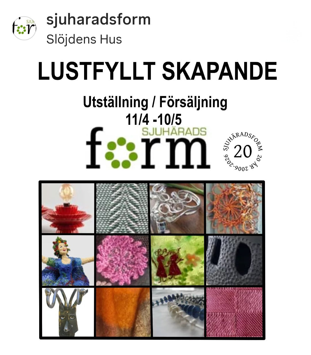 "Lustfyllt skapande" - Jubileumsutställning Sjuhäradsform, Slöjdens Hus, Skövde
